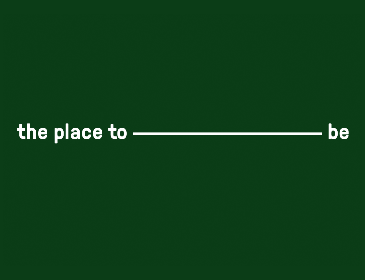 The Place to Be